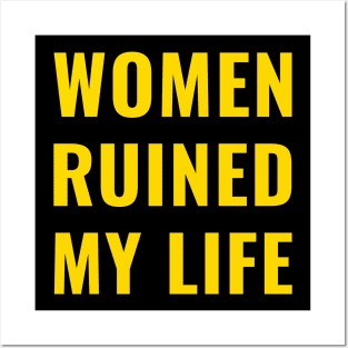 Women Ruined My Life Gold Posters and Art